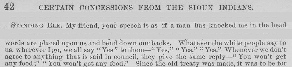 Three strips of page 42 of a printed report: the page head; &ldquo;Standing Elk. My friend, your speech is as if a man has knocked me in the head&rdquo;; and, from lower down, the lines where he says that whenever they disagree in council they are told &ldquo;You won&rsquo;t get any food.&rdquo;